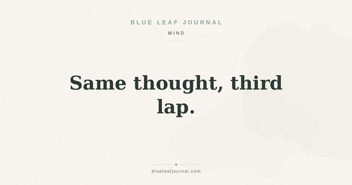 Blue Leaf Journal cover reading "Same thought, third lap." - rumination vs problem solving